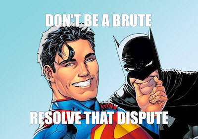 An illustration shows 2 superheroes with the words "Don't be a brute; resolve that dispute"