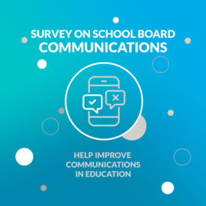 Survey on School Board Communications. Help improve Communications in Education.