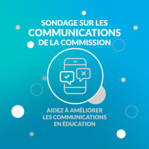 Sondage sur les communications de la commission. Aidez à améliorer les communications en éducation.